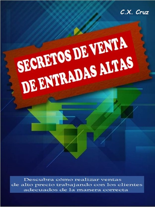Title details for SECRETOS DE VENTA DE ENTRADAS ALTAS by C.X. Cruz - Available